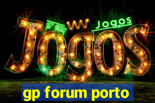 gp forum porto